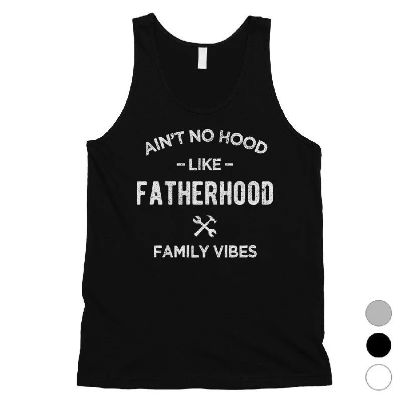 No Hood Like Fatherhood Mens Appreciative Cool Dad Sleeveless Top