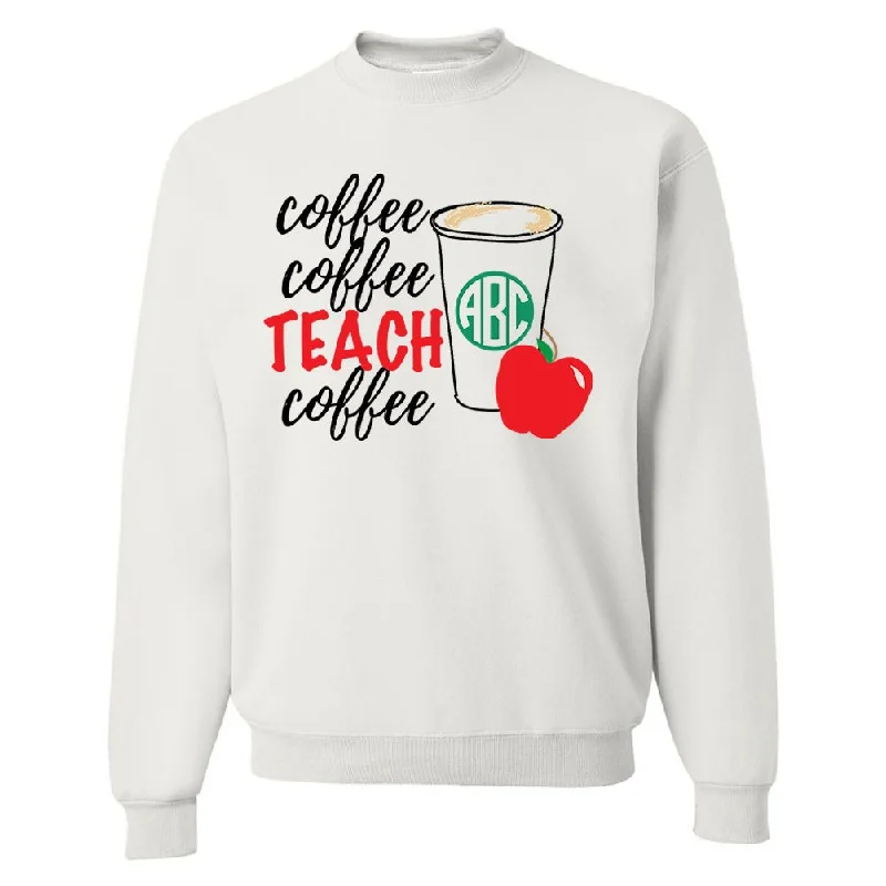 Monogrammed 'Coffee & Teach' Crewneck Sweatshirt